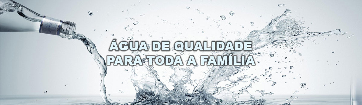 Água de qualidade para toda a Família